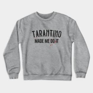 Tarantino made me do it Crewneck Sweatshirt